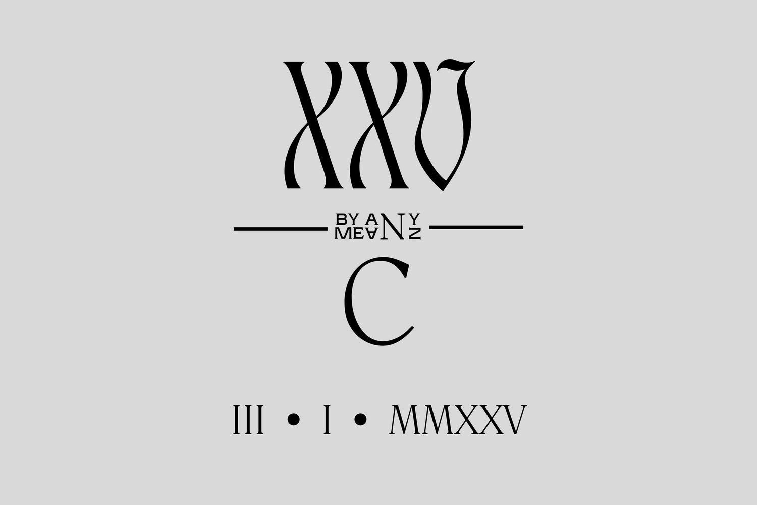 XXV/C Collection - Dropping 3/1